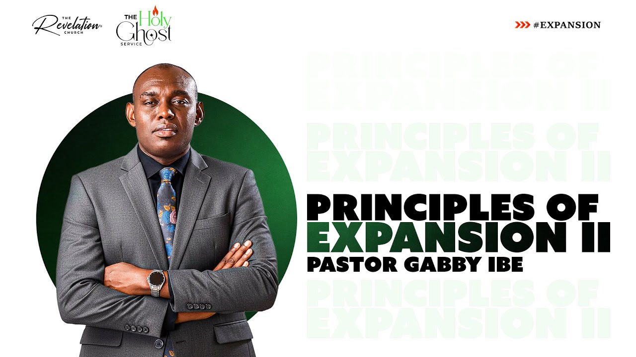 Principles of Expansion II - Pastor Gabby Ibe