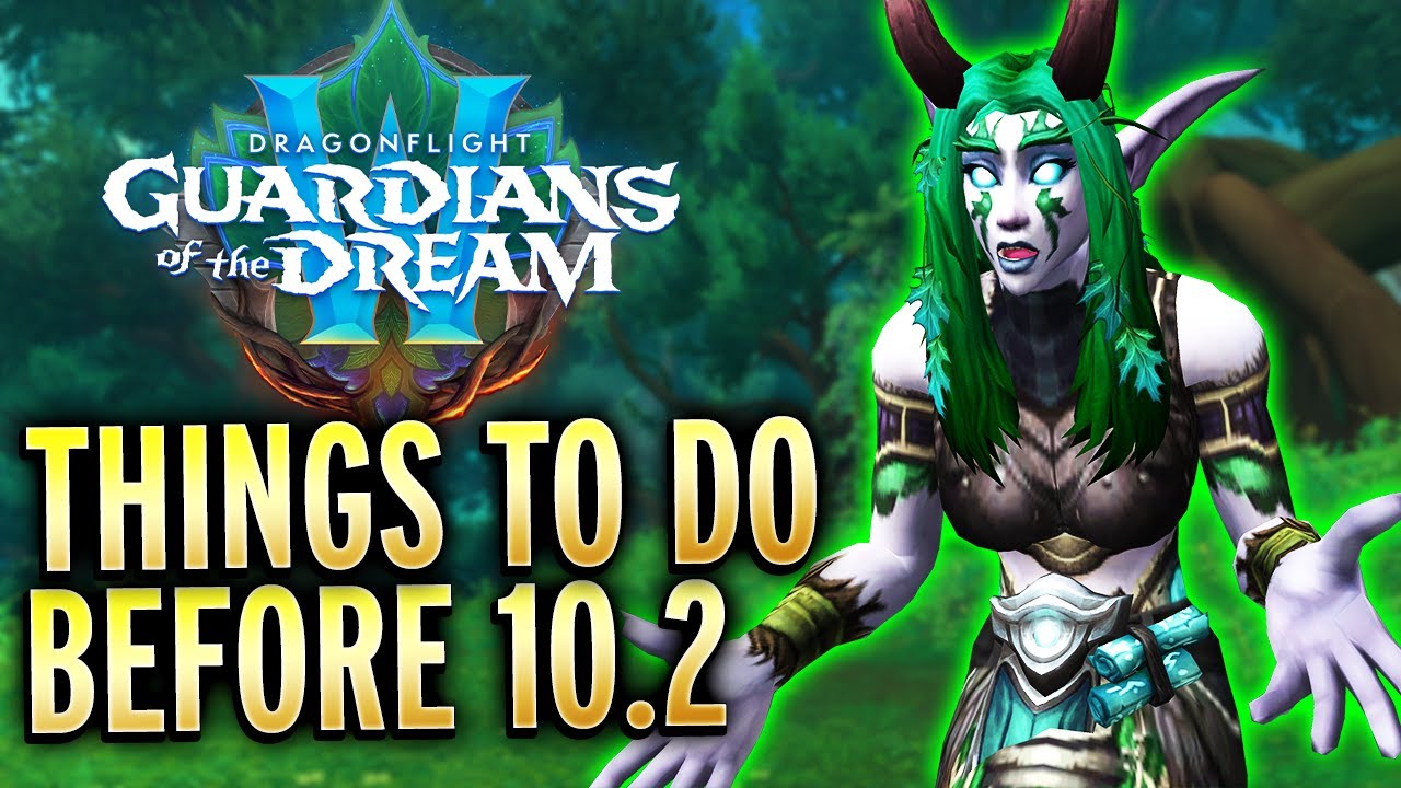 Things To Do (And Not Do) Before Patch 10.2 Guardians of the Dream! Dragonflight Guide