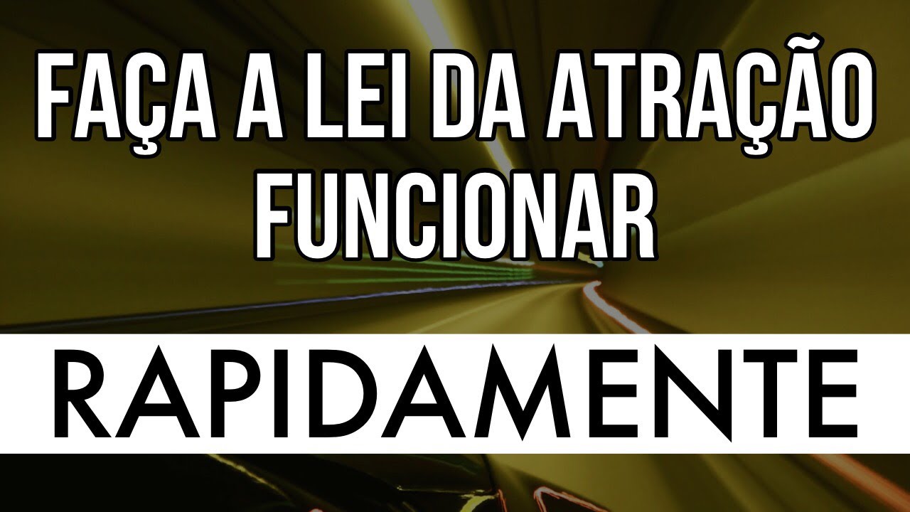 É POSSÍVEL FAZER A LEI DA ATRAÇÃO FUNCIONAR RAPIDAMENTE?