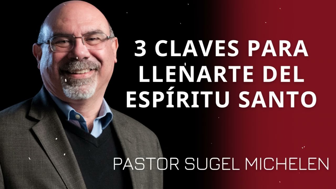 3 claves para llenarte del Espíritu Santo - Pastor Sugel Michelen Messages