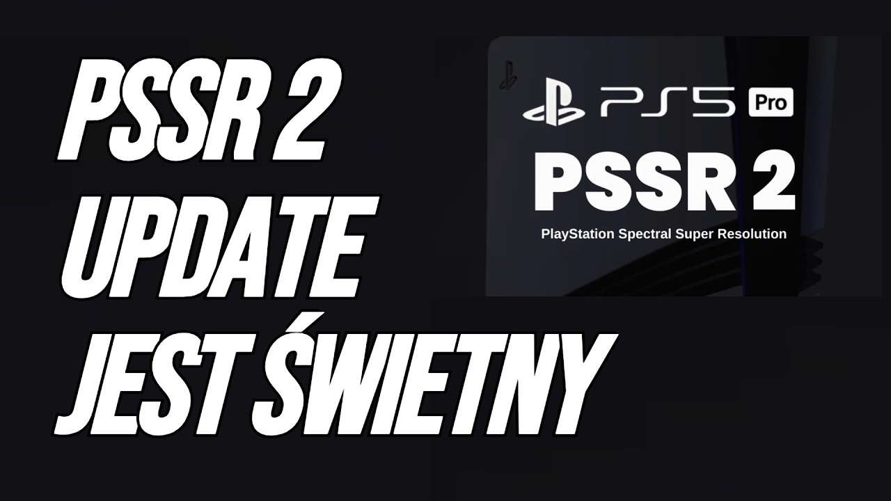 PS5 PRO - Update PSSR2 Jest Świetny