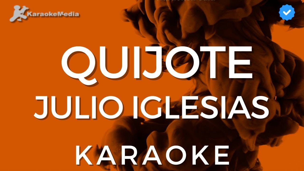 Julio Iglesias - Quijote (Karaoke) [Instrumental y letra]
