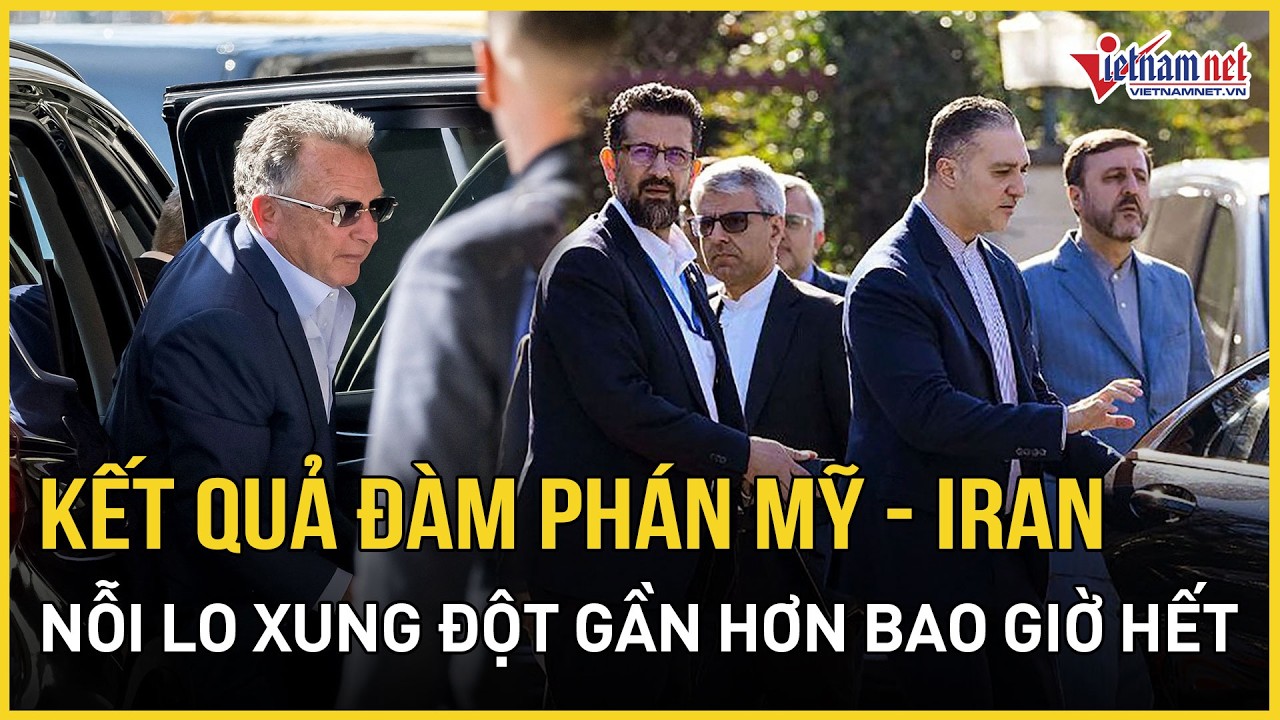 NÓNG: Kết quả bất ngờ đàm phán hạt nhận Mỹ - Iran vừa kết thúc, thế giới nín thở vì nguy cơ xung đột