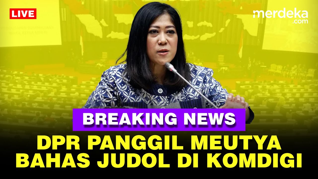🔴 LIVE - Keras Rapat DPR Panggil Menkomdig Meutya Hafid Soal Judi Online