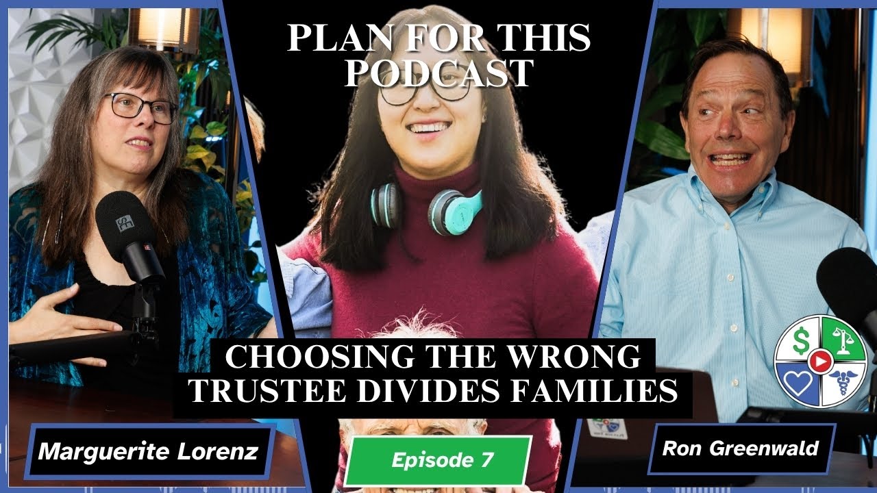 Why Choosing the Wrong Trustee Can Divide Families | Plan For This Podcast Ep. 7