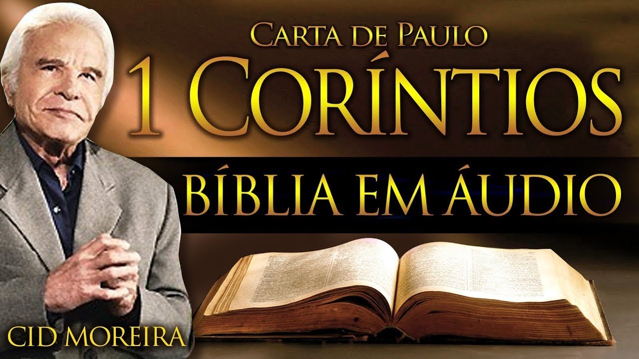 1 COR&Iacute;NTIOS - B&iacute;blia Narrada por Cid Moreira - #reflex&atilde;o #motiva&ccedil;&atilde;o #b&iacute;blia #salmos #jo&atilde;o #corintios