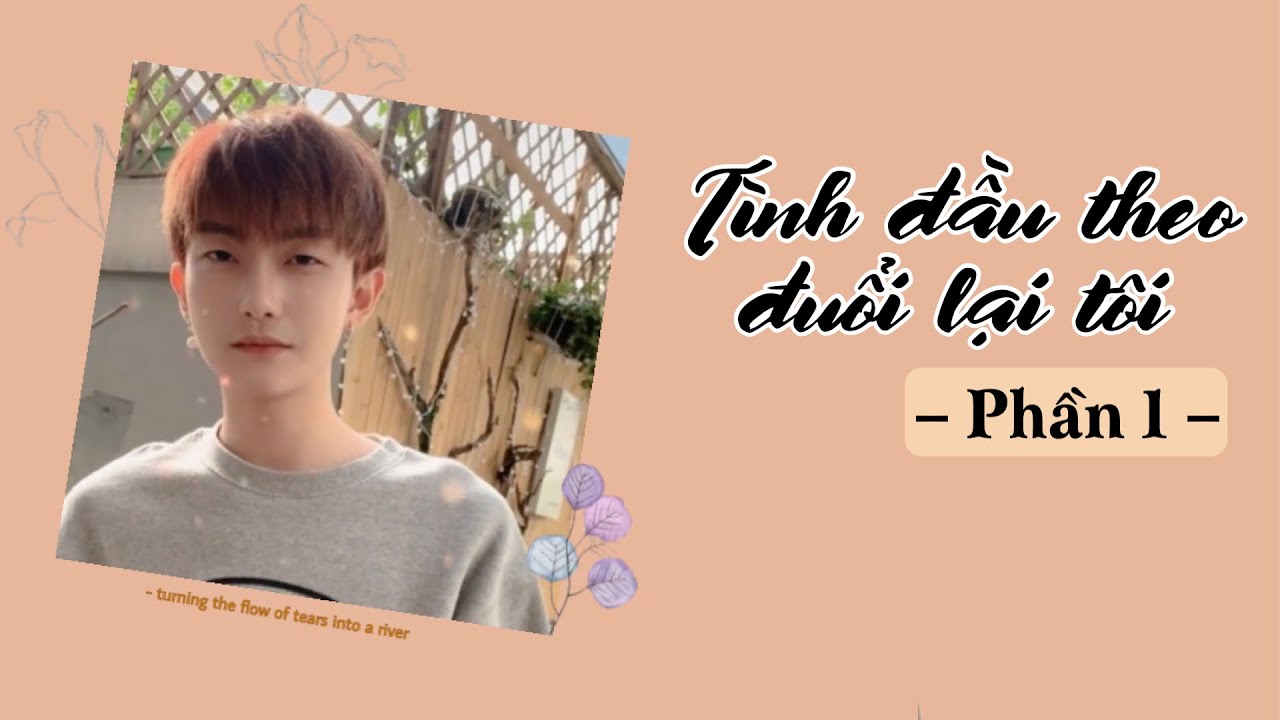 [Vietsub]: Tình đầu theo đuổi lại tôi (Phần 1)| Dâu tây nhỏ