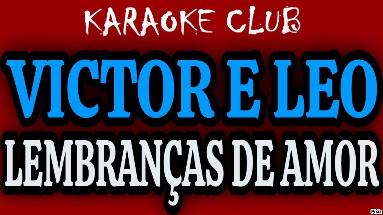 VICTOR E LEO - LEMBRANÇAS DE AMOR ( KARAOKÊ )