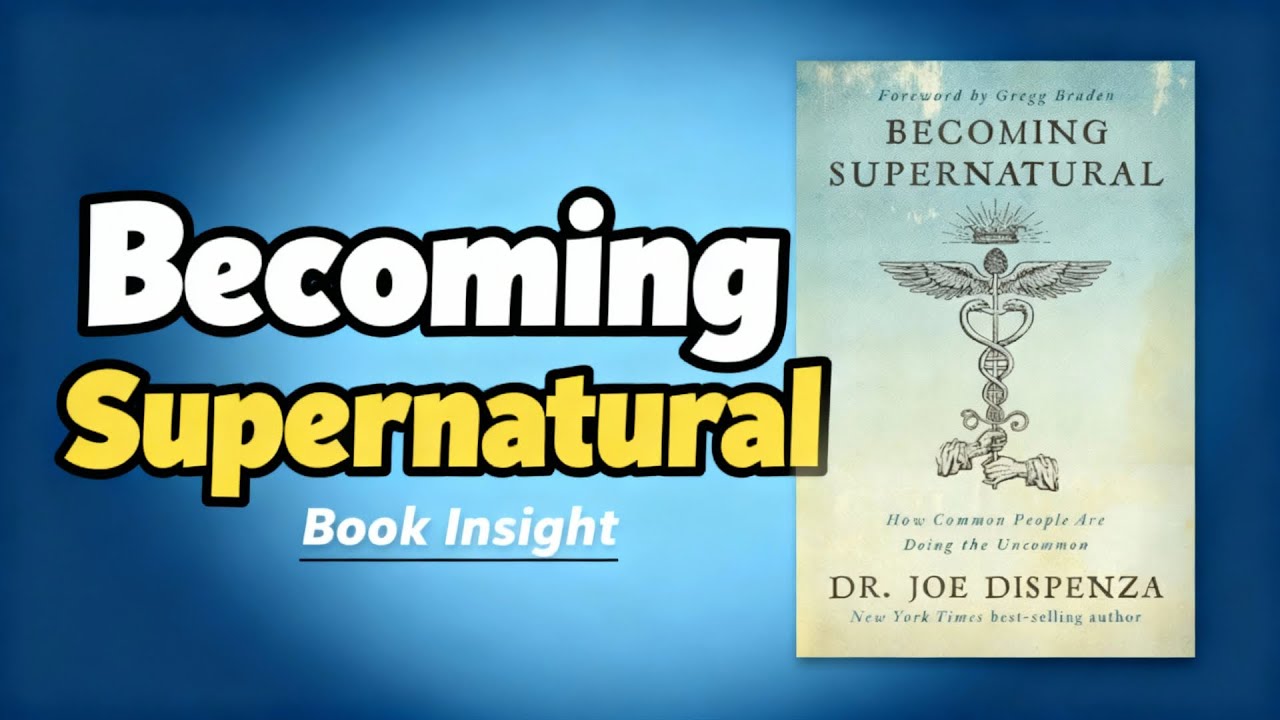 Becoming Supernatural by Dr. Joe Dispenza - Book Insight