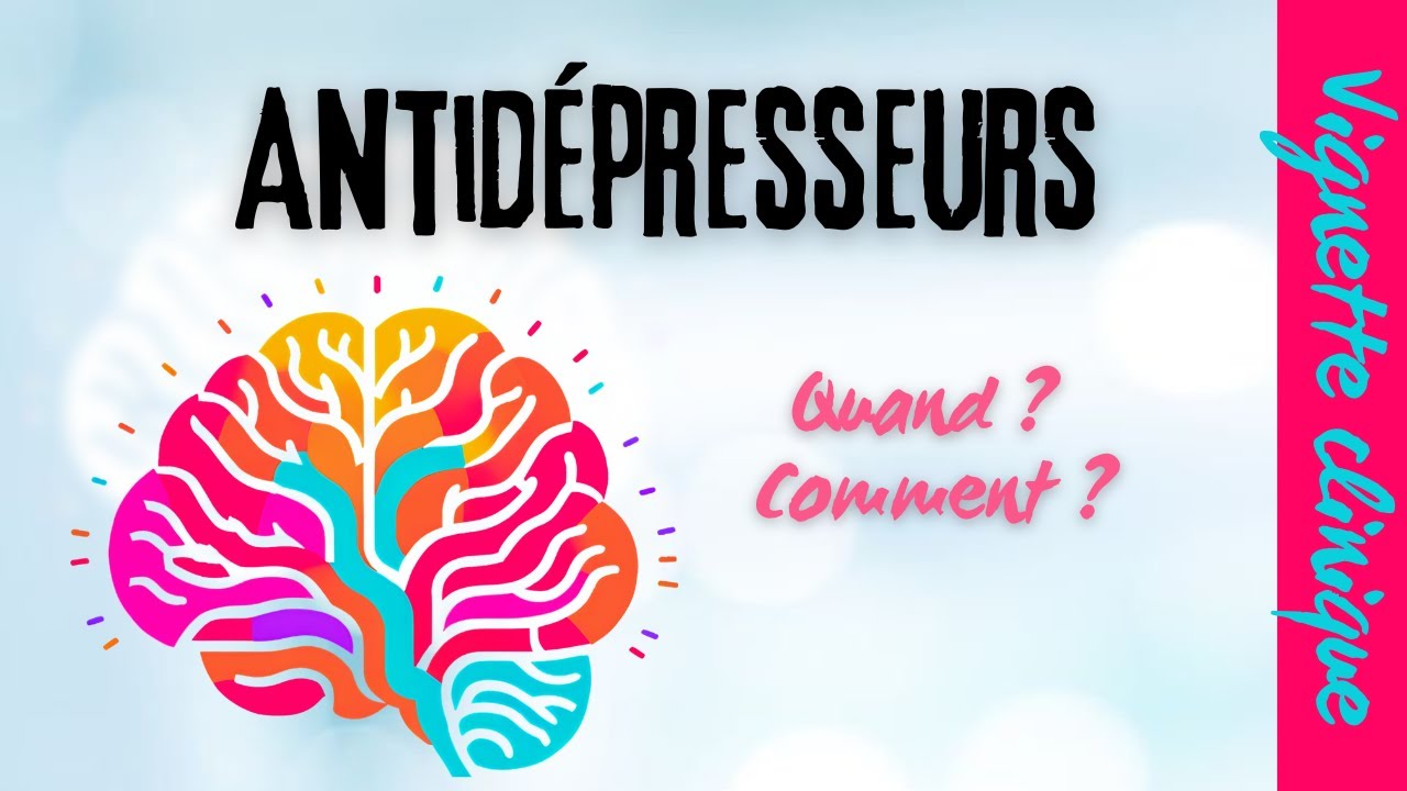 Antidépresseurs : quand et comment les prescrire ?