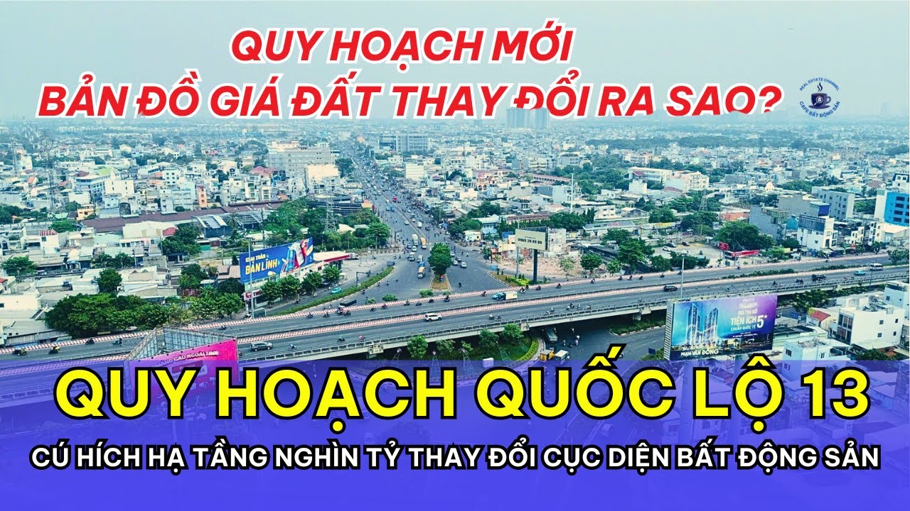 Quy Hoạch Quốc Lộ 13: Cú Hích Hạ Tầng Nghìn Tỷ Thay Đổi Cục Diện Bất Động Sản