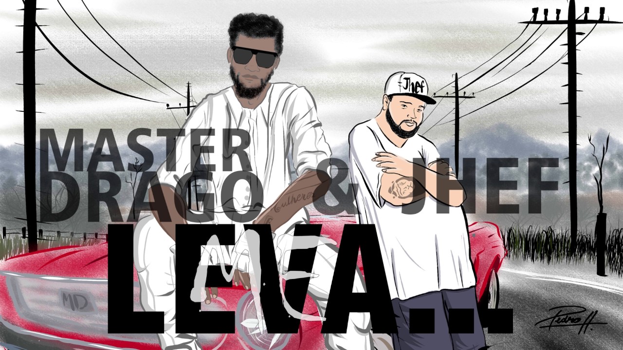 Me Leva - Master Drago Feat JHEF