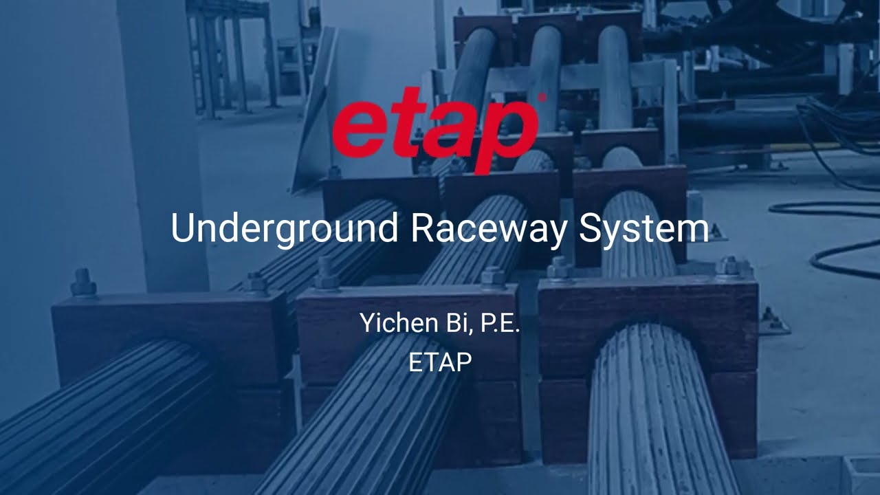 How to design, analyze,  and optimize Underground Raceway Systems with ETAP
