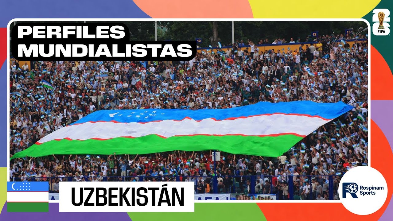Perfiles Mundialistas 2026: UZBEKISTÁN 🇺🇿 en su debut absoluto sueña con avanzar en un grupo difícil