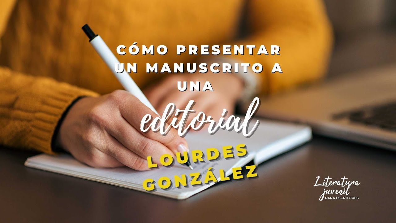 Cómo presentar un manuscrito a una editorial correctamente con Lourdes González