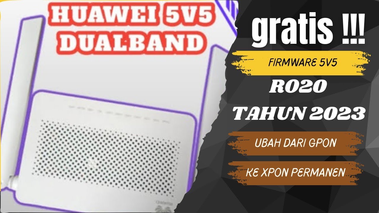 FIRMWARE XPON HUAWEI 5V5 GRATIS !!!! BEGINI CARA MENGUBAH 5V5 DARI GPON KE XPON YANG BENAR DARI AWAL