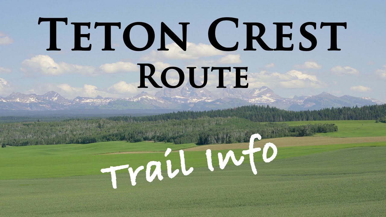 Teton Crest Route - Everything you need to know