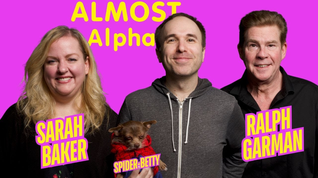 Fainting at Nice Lady&rsquo;s Houses w/ Ralph Garman & Sarah Baker | Almost Alpha Episode 5