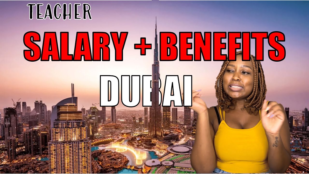 How much do teachers get paid in Dubai in 2022 |Full SALARY & BENEFITS