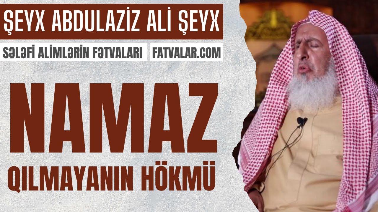 Şeyx Abdul-Aziz Ali Şeyx - Namaz qılmayanın hökmü l fatvalar.com