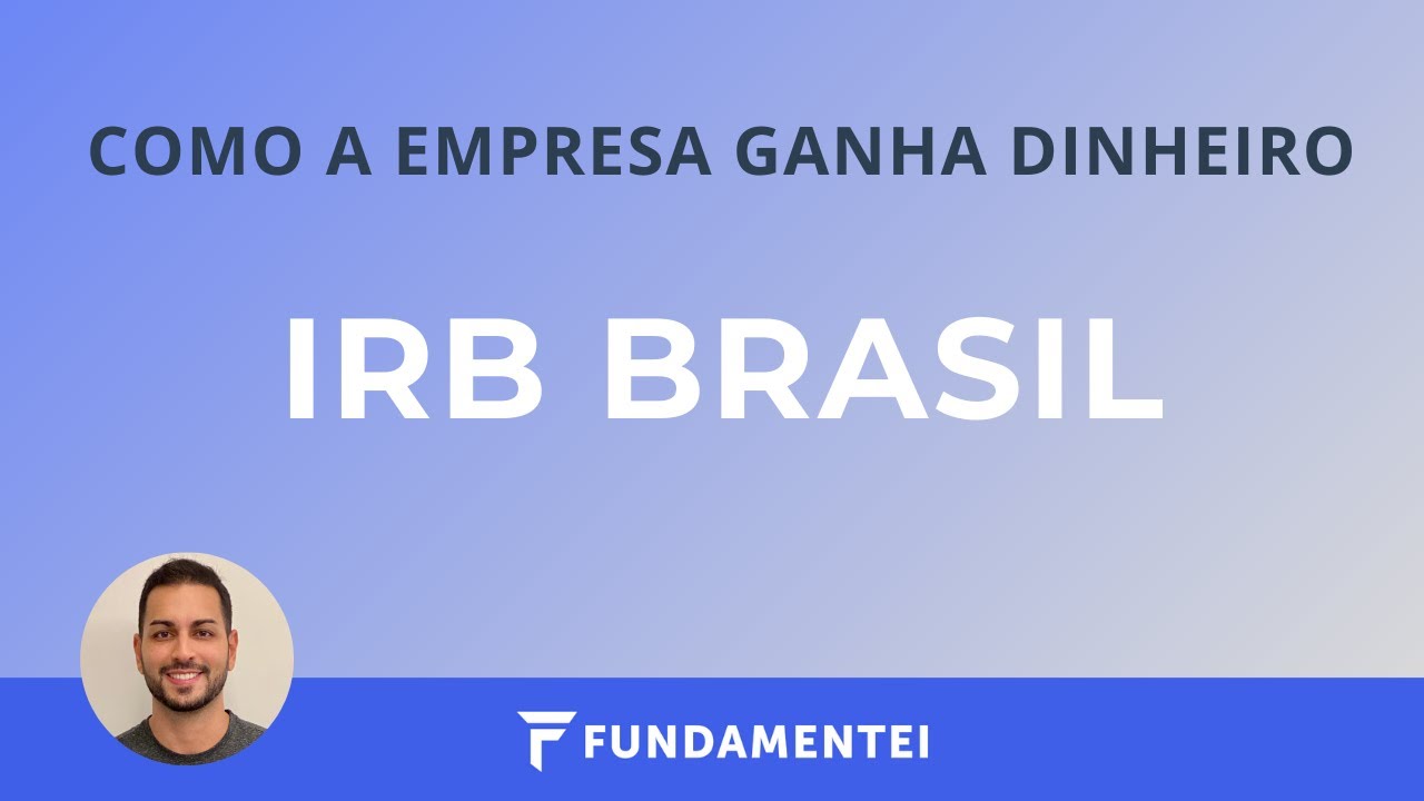 Como a Empresa Ganha Dinheiro | IRBR3 | IRB Brasil