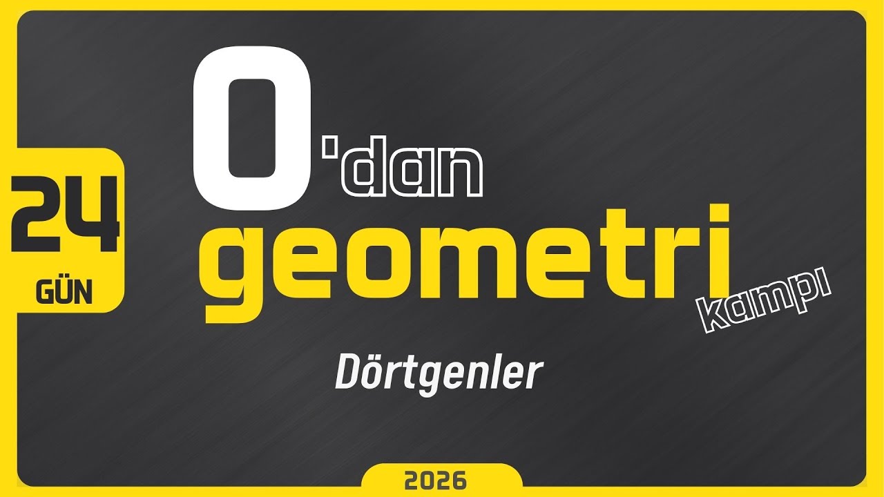 0 DAN Geometri Kampı 24.G&uuml;n | D&ouml;rtgenler | Rehber Matematik