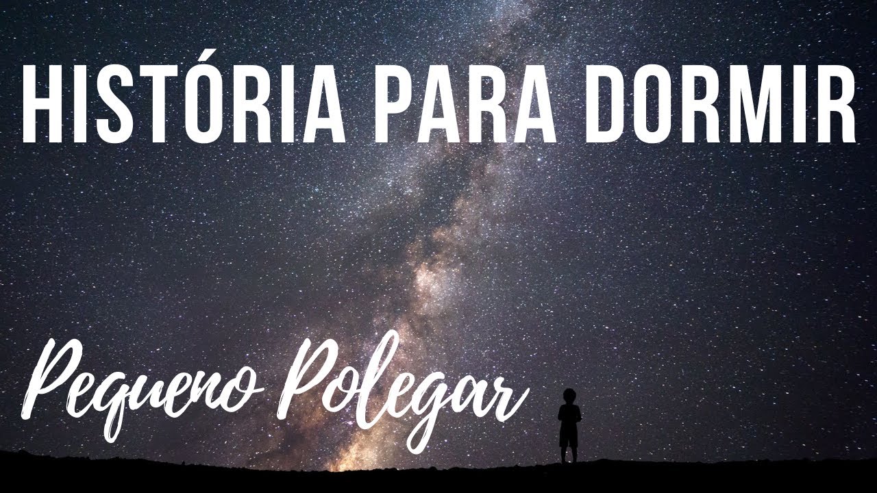 História para Dormir: O Pequeno Polegar (Polegarzinho)