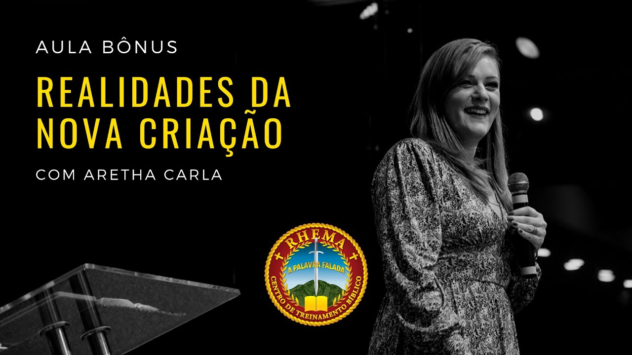 Aula Bônus - Realidades da Nova Criação - Aretha Carla