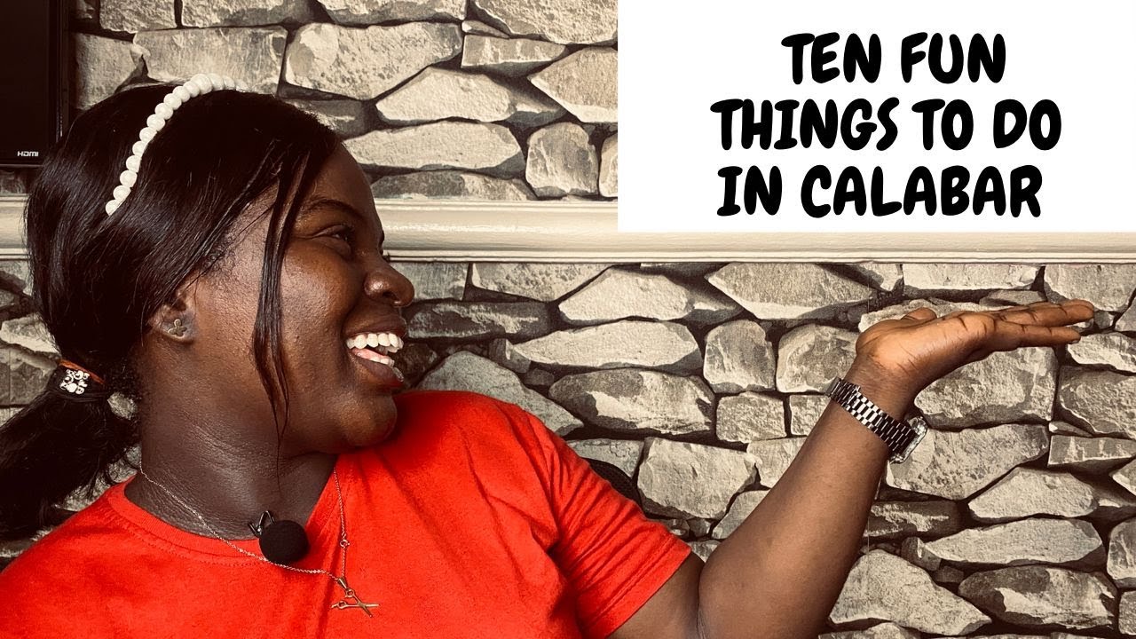 10 FUN THINGS TO DO IN CALABAR || CALABAR, CROSS RIVER STATE