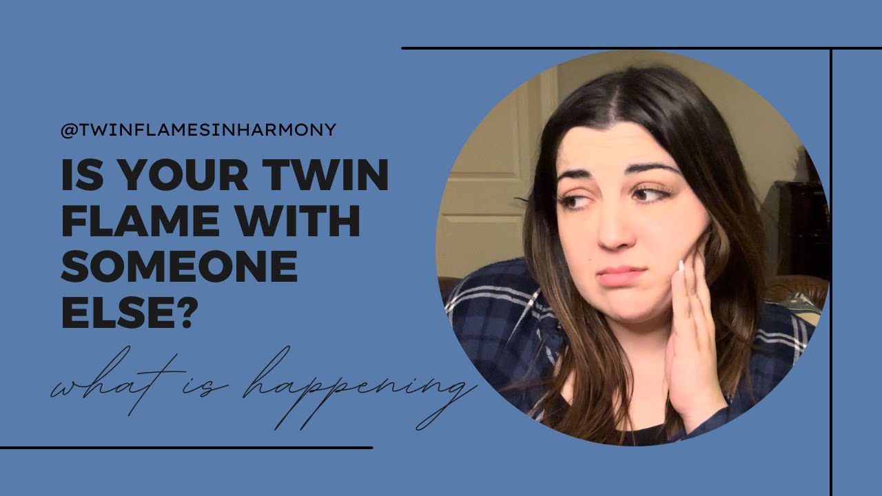 Is Your Twin Flame With Someone Else? What Is Really Happening