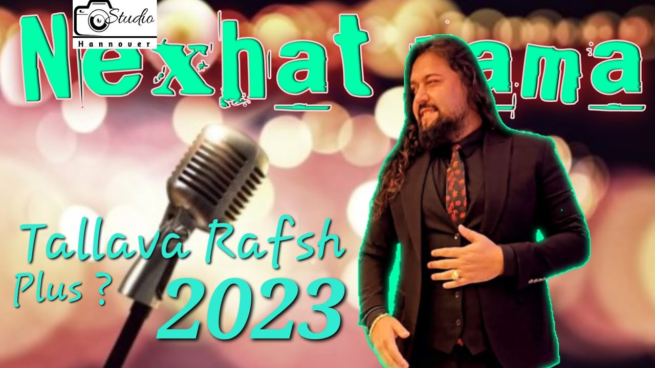 Nexhat rama - Tallava Rafsh - Plus ? ( 2023 )