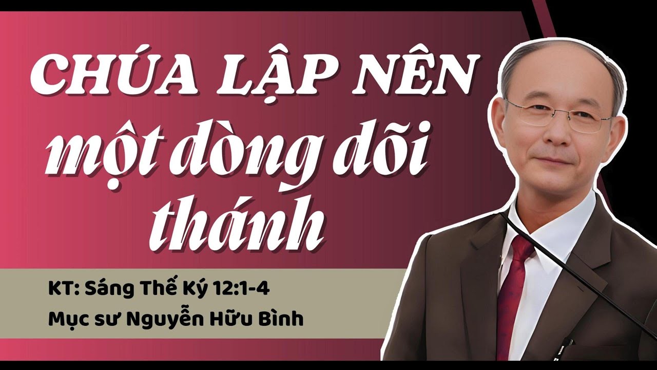 CHÚA LẬP NÊN MỘT DÒNG DÕI THÁNH - Mục sư Nguyễn Hữu Bình