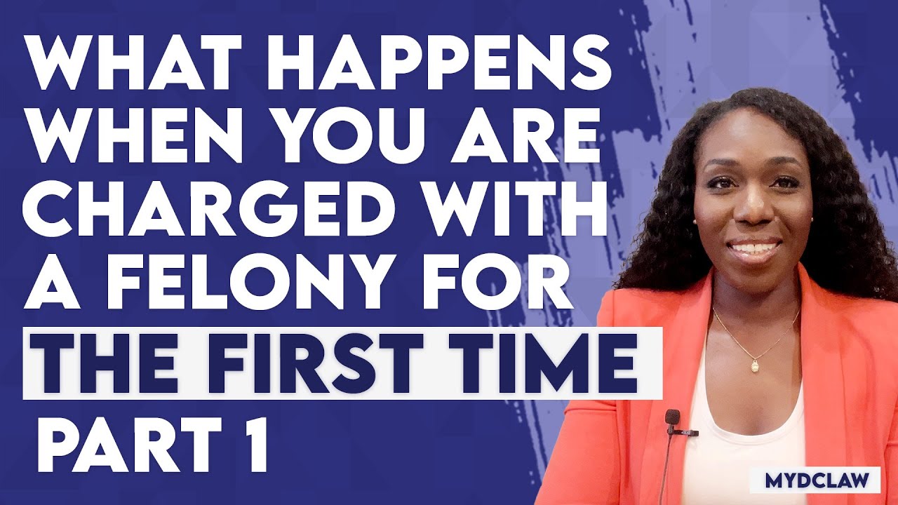 What happens when you are charged with a felony for the first time? Part 1