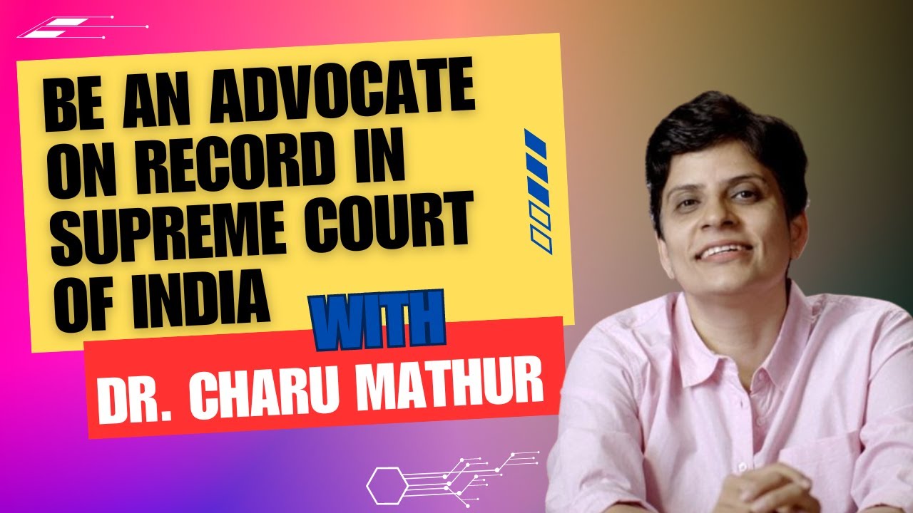 Advocate on Record in Supreme Court of India | Dr. Charu Mathur #supremecourtofindia #aor