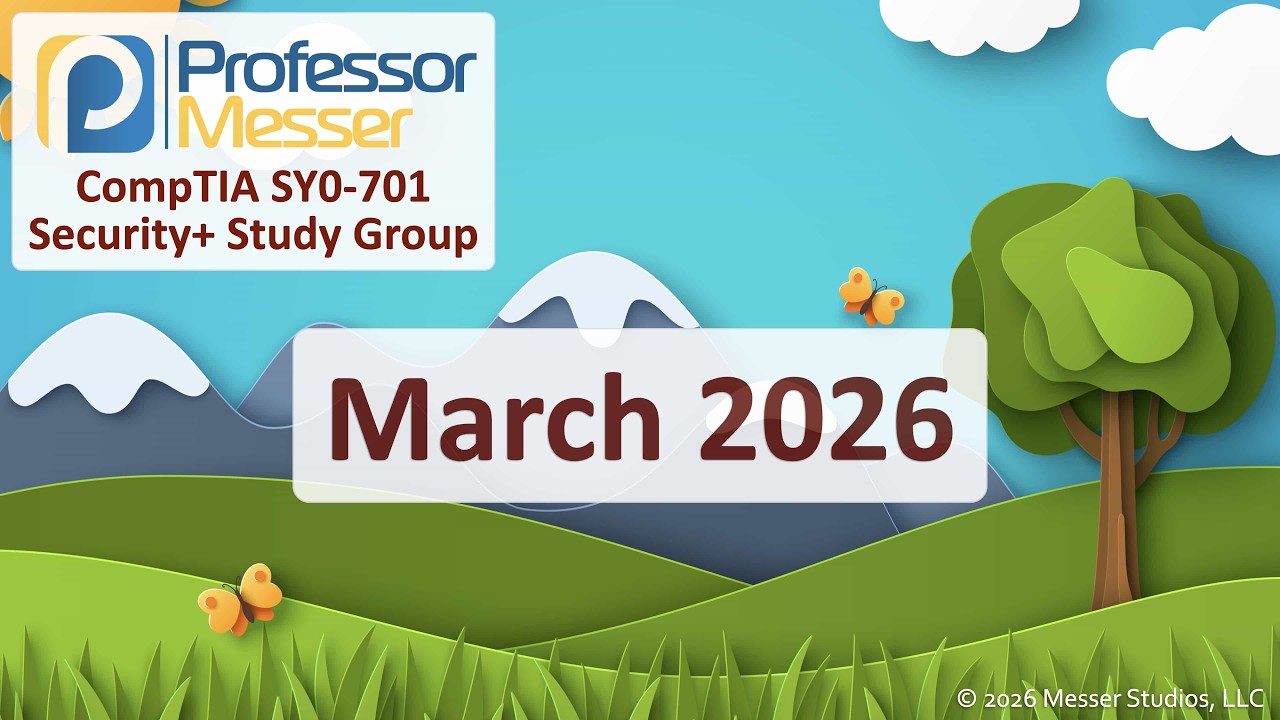 Professor Messer's Security+ SY0-701 Study Group - March 2026