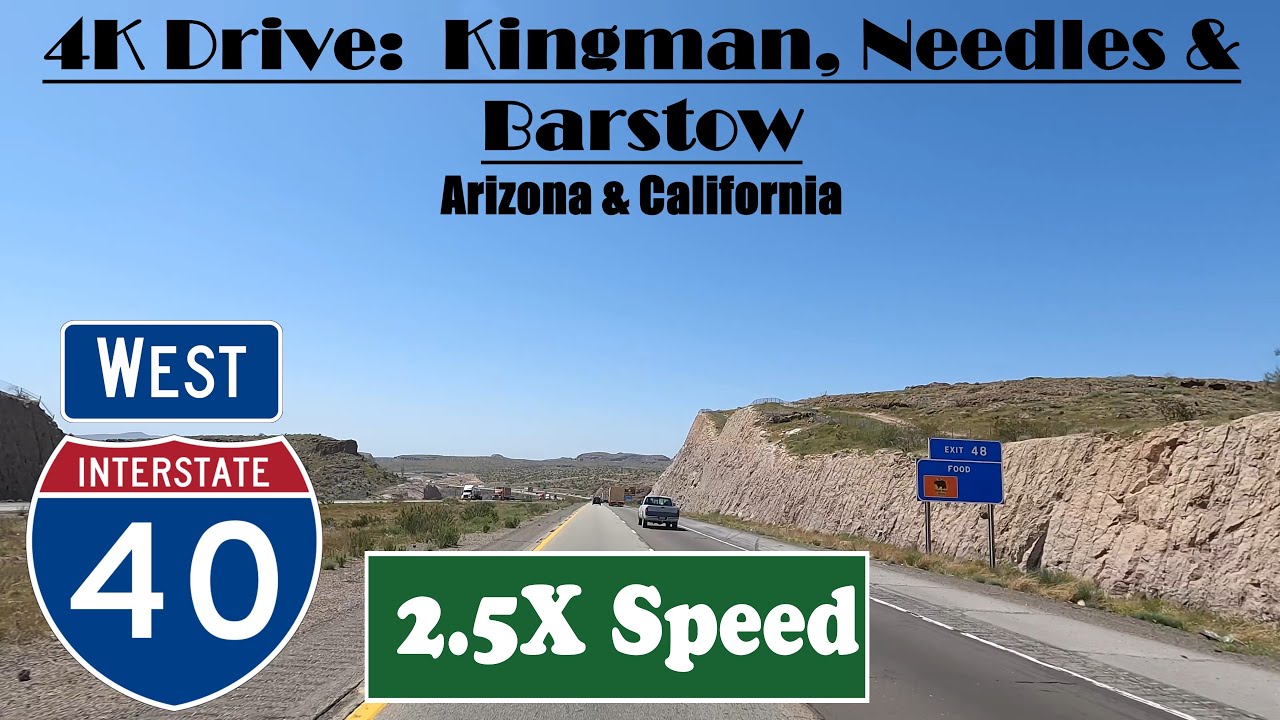 4K Drive:  Kingman, Needles & Barstow.  Interstate 40 West. I 40 West. Arizona & California