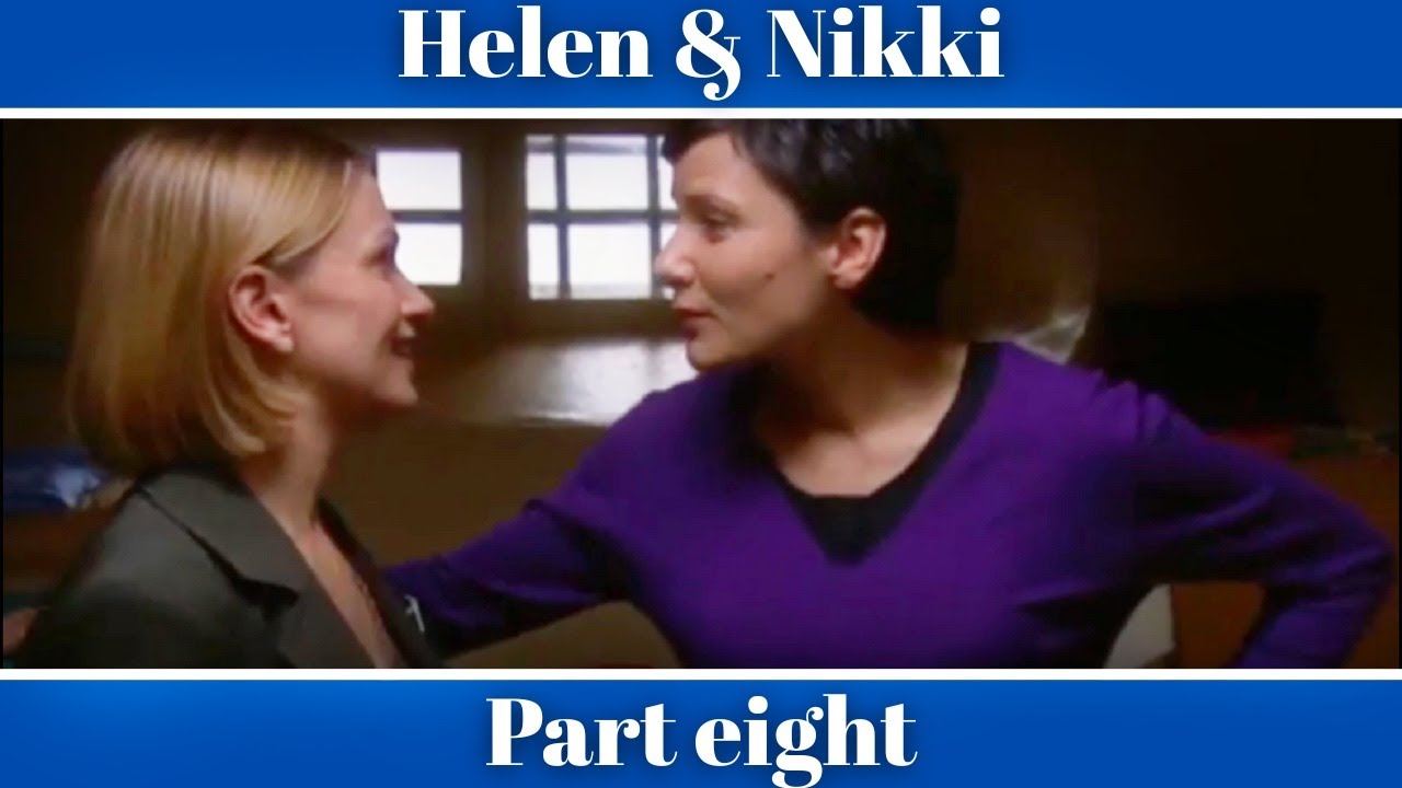 Helen Stuart & Nikki Wade | every single thing | part 8
