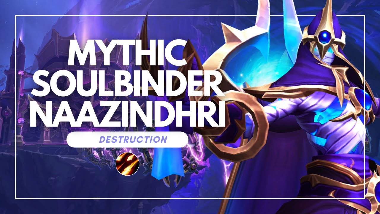 Mythic Soulbinder Naazindhri | Destruction Warlock PoV