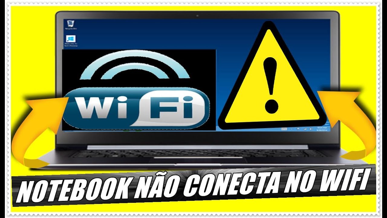 Notebook Não Conecta Na rede Wi-Fi [Solução em 4 Passos]