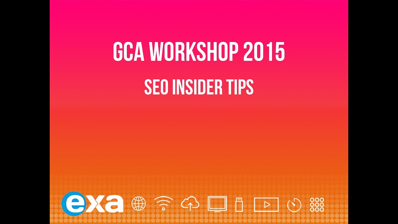 SEO Insider Tips - GCA Workshop May 2015