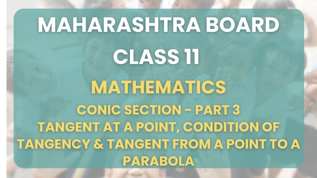 Class 11 | Math - Conic Section Part 3:Tangent at a point, Condition of tangency