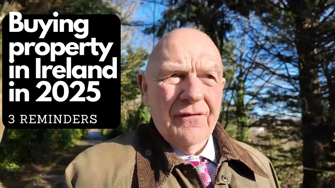 Buying property in Ireland in 2025-3 reminders