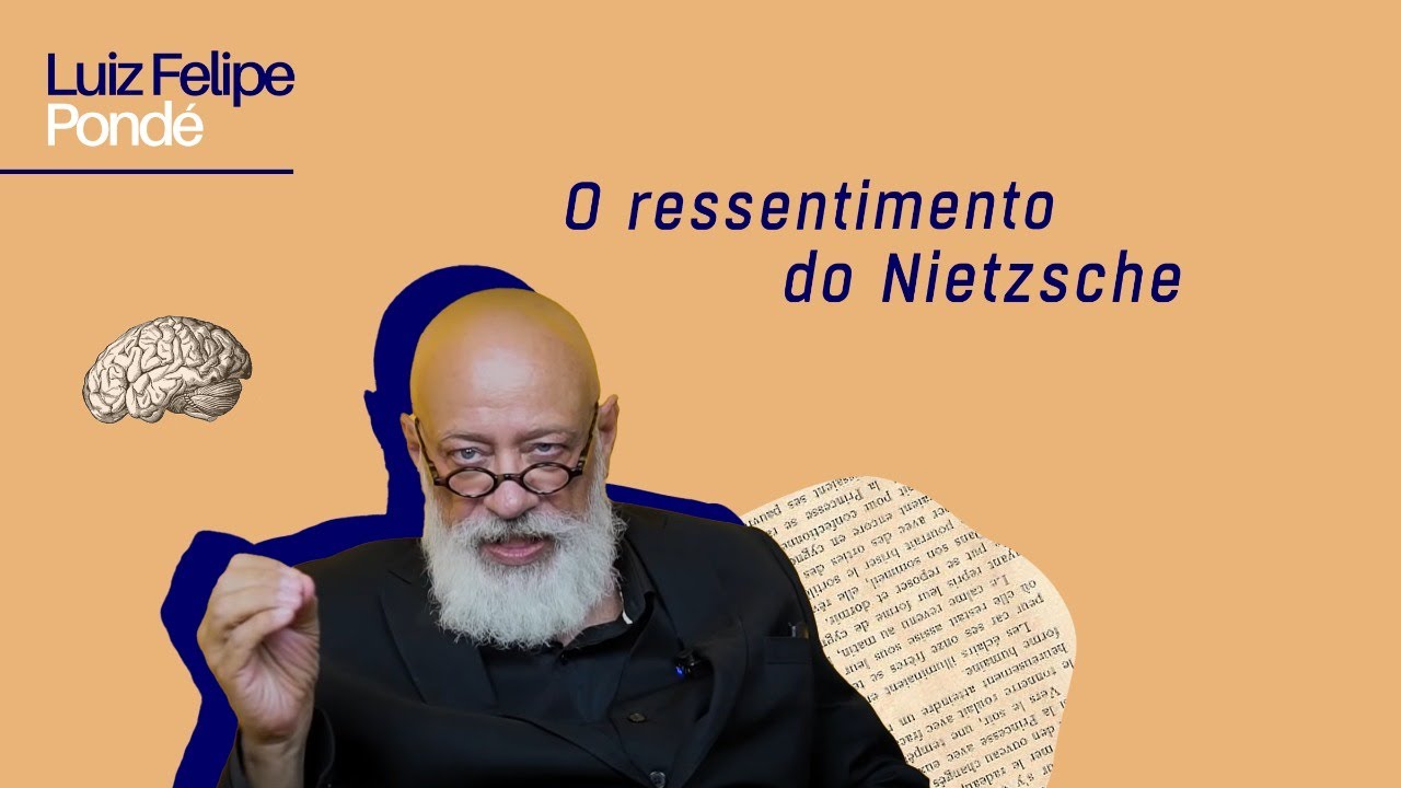 O ressentimento do Nietzsche | Luiz Felipe Pond&eacute;
