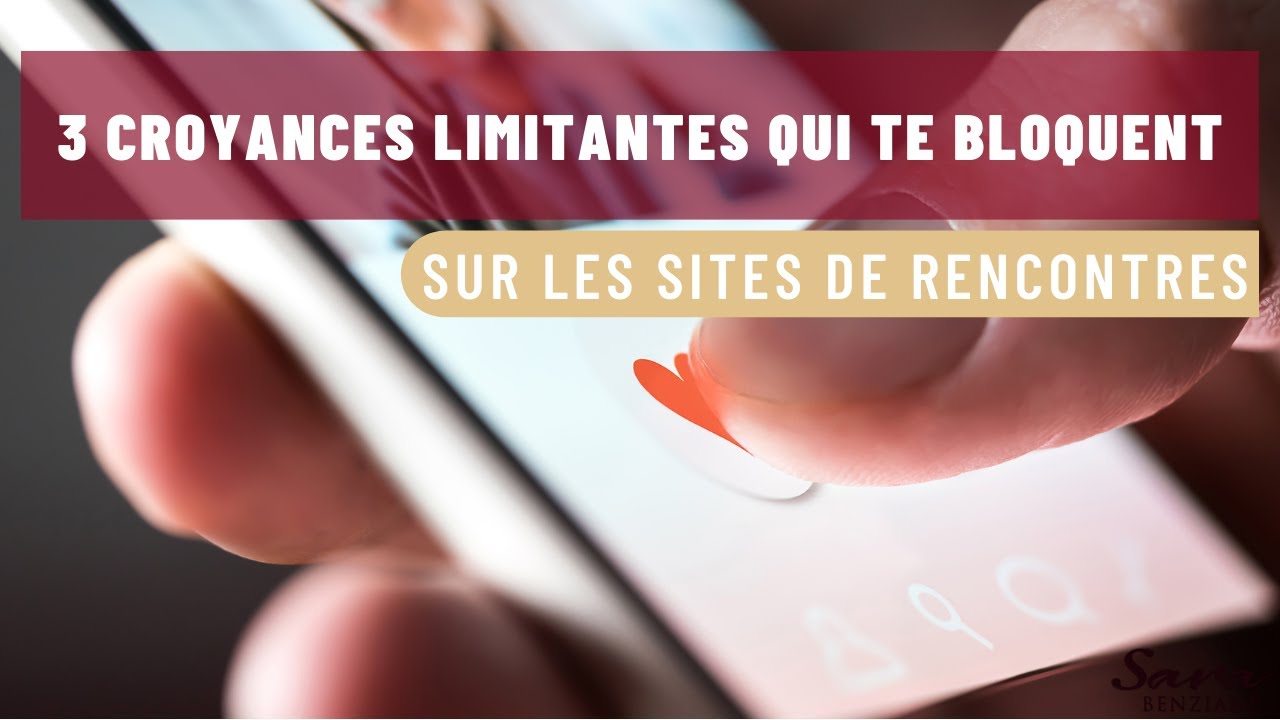 3 croyances qui te bloquent sur les applications de rencontres
