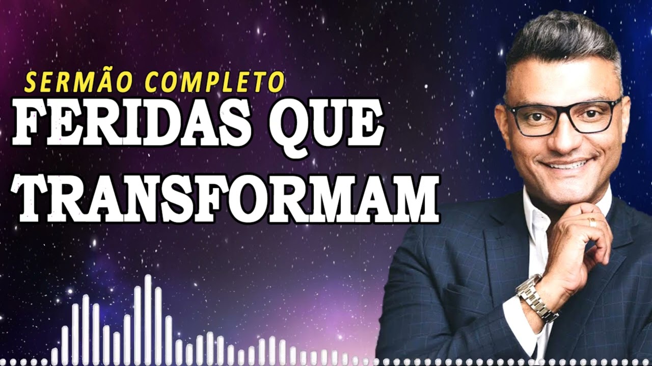 Feridas que transformam | Tiago Brunet Sermão