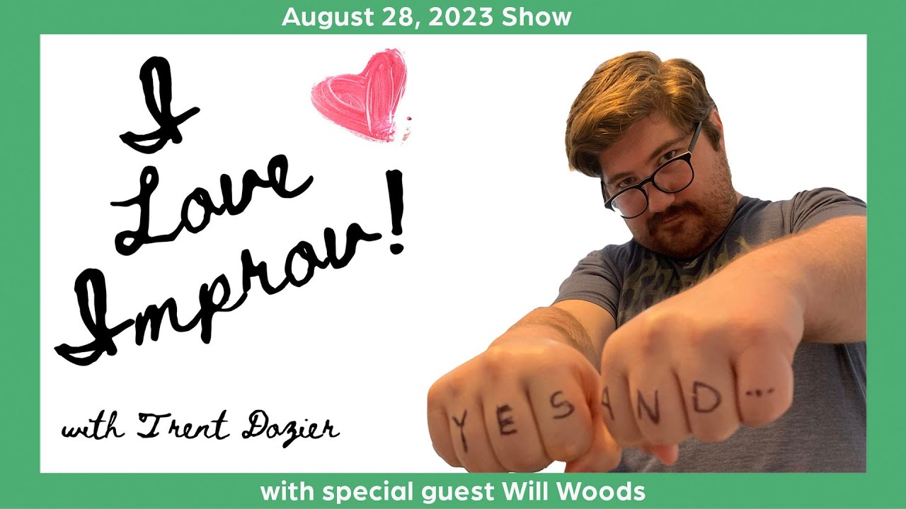 I Love Improv! with Trent Dozier - ft. Will Woods - Live Show Recording (8/28/23)