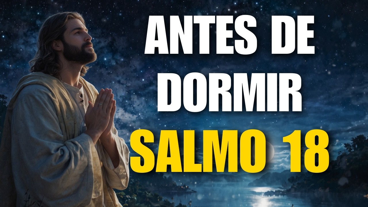 Salmo 18 – Oración Poderosa de la Noche | Dios Es Tu Roca y Tu Refugio Mientras Duermes