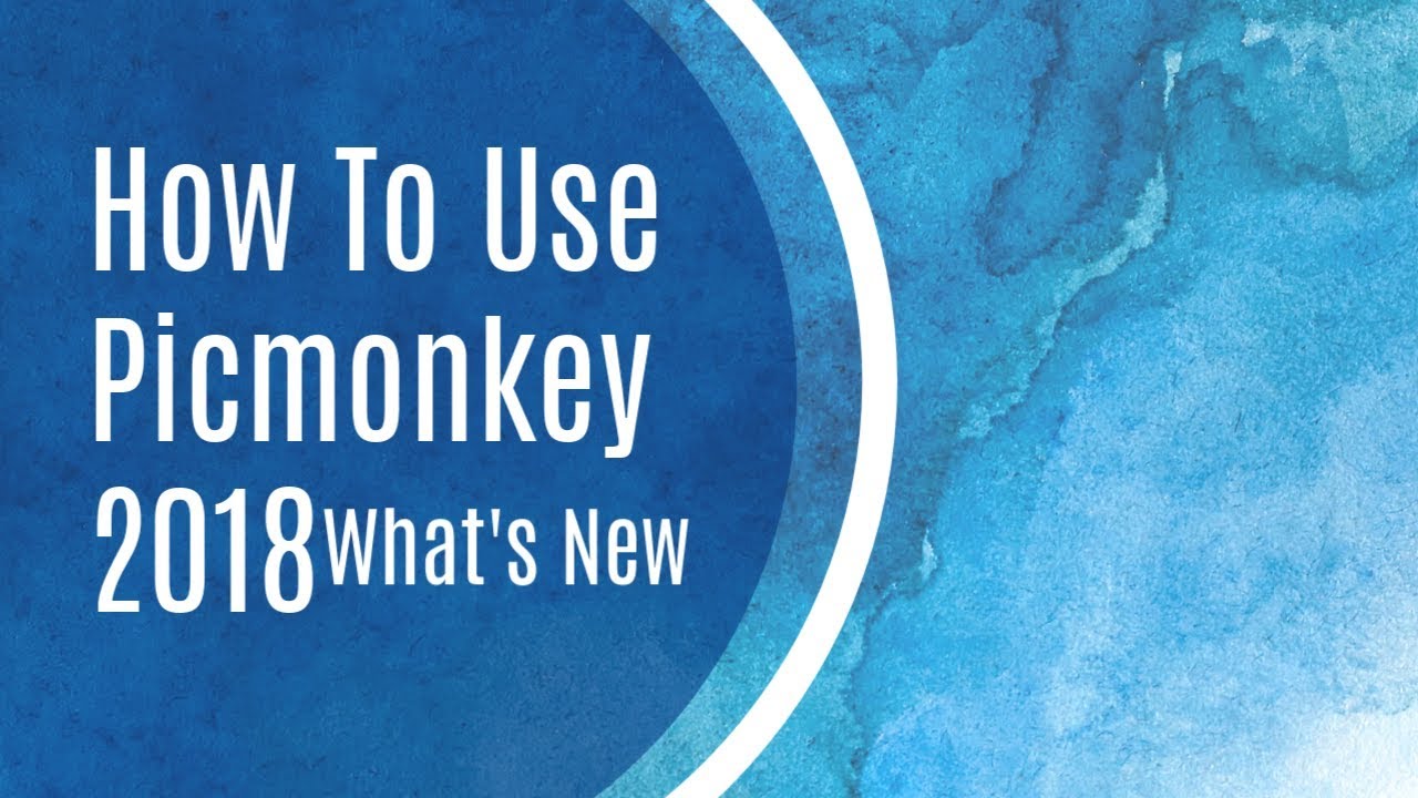 How To Use The New Picmonkey 2018 Full Tutorial