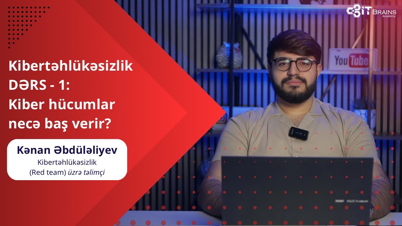 Kibertəhlükəsizlik | Dərs-1 | Kiber hücumlar necə baş verir? | Kənan Əbdüləliyev | IT Brains Academy