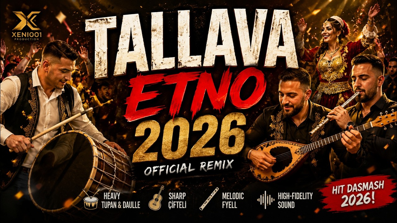 Xeni001 - TALLAVA ETNO 2026 (Official Remix) 🇦🇱🔥🥁